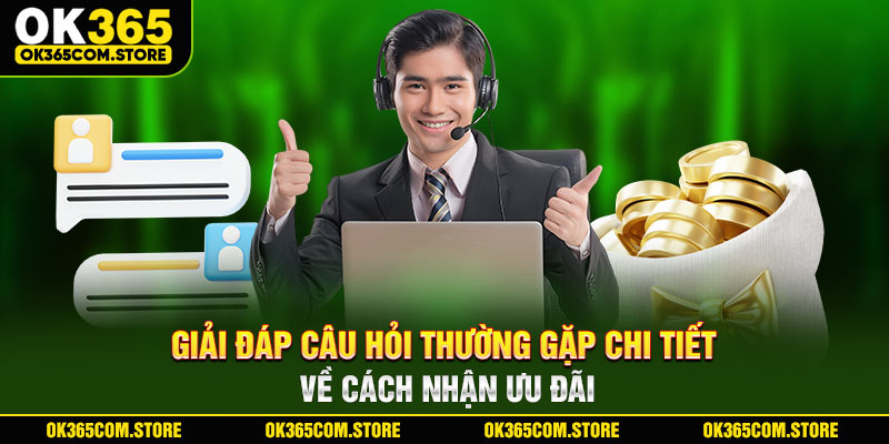 Giải đáp câu hỏi thường gặp chi tiết về cách nhận ưu đãi
